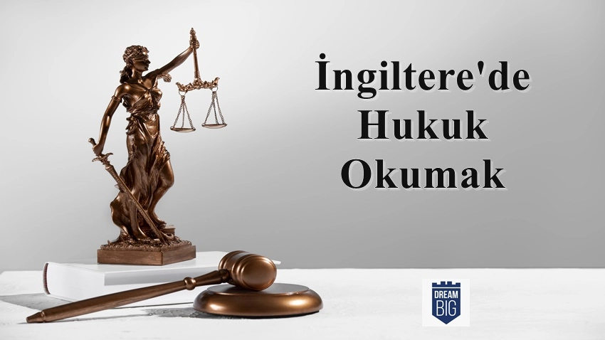  İngiltere'de hukuk okumak, İngiltere'de hukuk eğitimi, İngiltere üniversiteleri, İngiltere'de üniversite okumak 