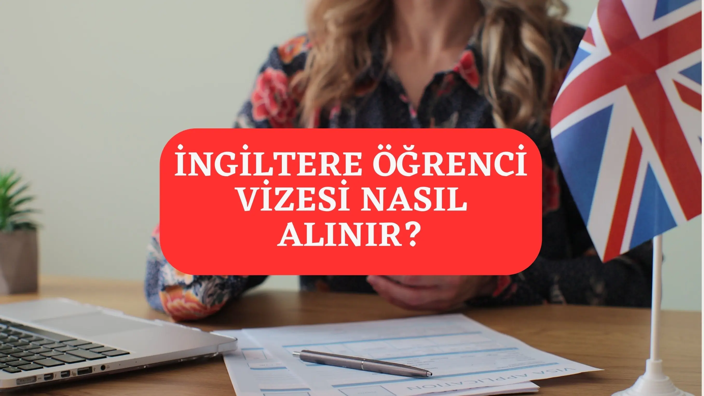  ingiltere öğrenci vizesi, İngiltere Öğrenci Vizesi ücreti, İngiltere Öğrenci Vizesi şartları, İngiltere Öğrenci Vizesi kaç günde çıkar 