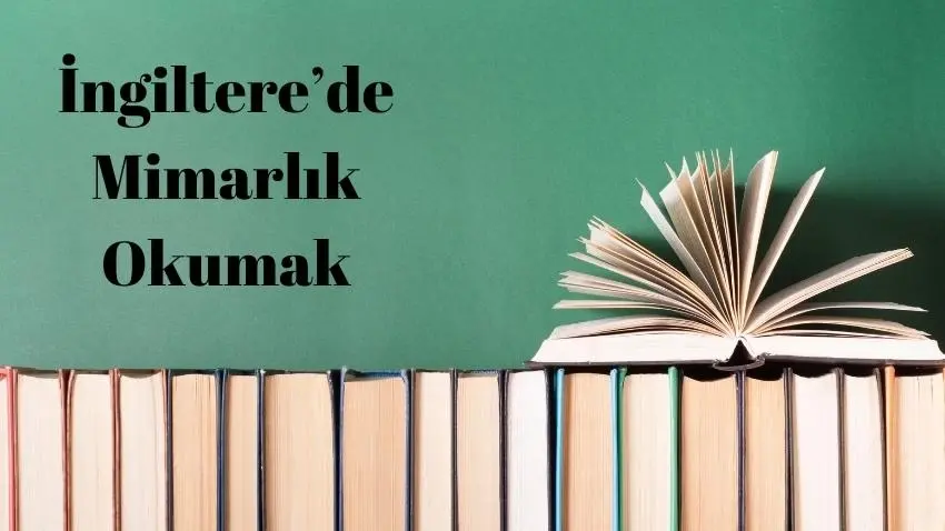  İngiltere’de mimarlık Okumak, İngiltere’de mimarlık Okumak için gerekli evraklar, İngiltere’nin en iyi mimarlık üniversiteleri, ingilterede mimarlık lisans derecesi, ingiltere mimarlık 2024 