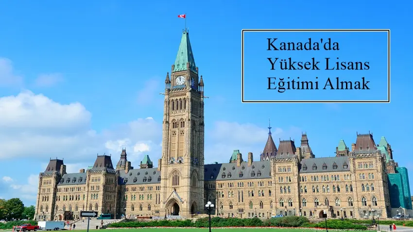  Kanada'da üniversite, Kanada üniversiteleri, Kanada'da yüksek lisans, Kanada'da yaşam, Kanada'da öğrencilik hayatı 